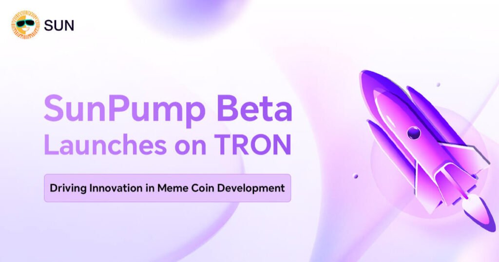 SunPump Beta Launches on TRON, Driving Innovation in Meme Coin Development